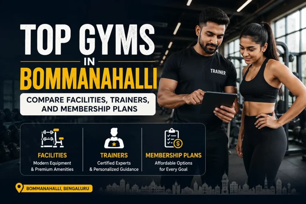 Top Gyms in Bommanahalli: Compare Facilities, Trainers, and Membership Plans